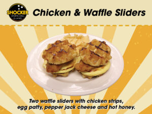 Shocker Sports Grill & Lanes logo. Chicken & Waffle Sliders. Two waffle sliders with chicken strips, egg patty, pepper jack cheese and hot honey.
