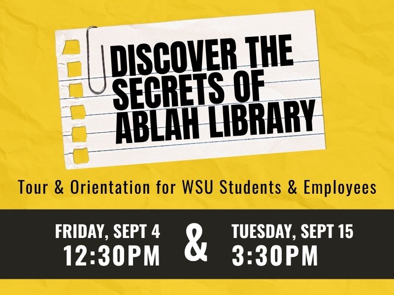Discover the Secrets of Ablah Library, Tour & Orientation for WSU Students & Employees. Friday, September 4, 12:30pm and Tuesday, September 15th, 3:30pm.