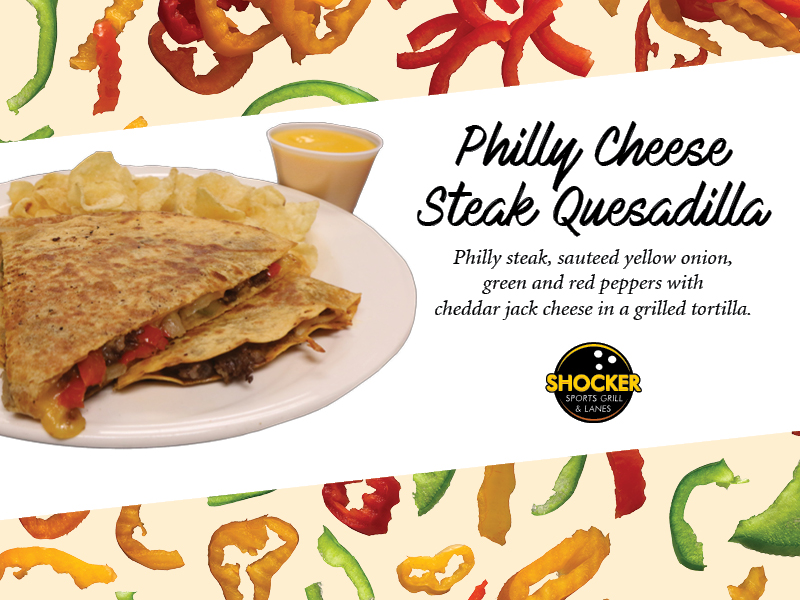 Philly Cheese Steak Quesadilla. Philly steak, sauteed yellow onion, green and red peppers with cheddar jack cheese in a grilled tortilla. Shocker Sports Grill & Lanes logo
