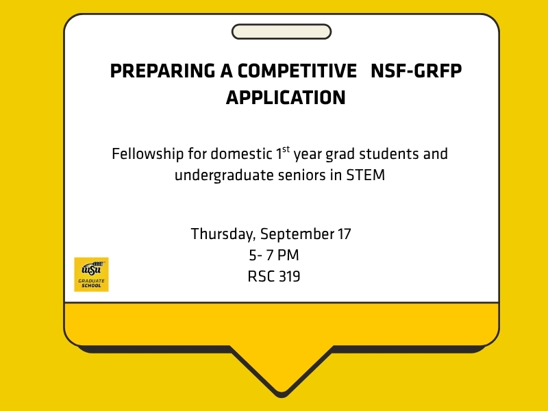 Create a Competitive NSF-GRAFP Application. This is a fellowship for domestic first-year graduate students and undergraduate seniors in STEM. Join our workshop on Thursday, September 17th, from 5 PM to 7 PM at the Rhatigan Student Center, Room 319. Presented by the Graduate School.