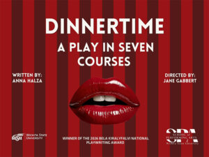 DINNERTIME: A Play in Seven Courses written by the winner of the 2026 Bela Kiralyfalvi National Playwriting Award, Anna Halza and Directed by Jane Gabbert.