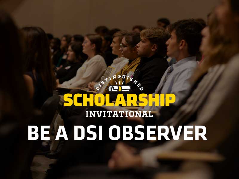 Distinguished Scholarship Invitational. Be a DSI Observer. Students are sitting in an auditorium during the DSI welcome session from last year.