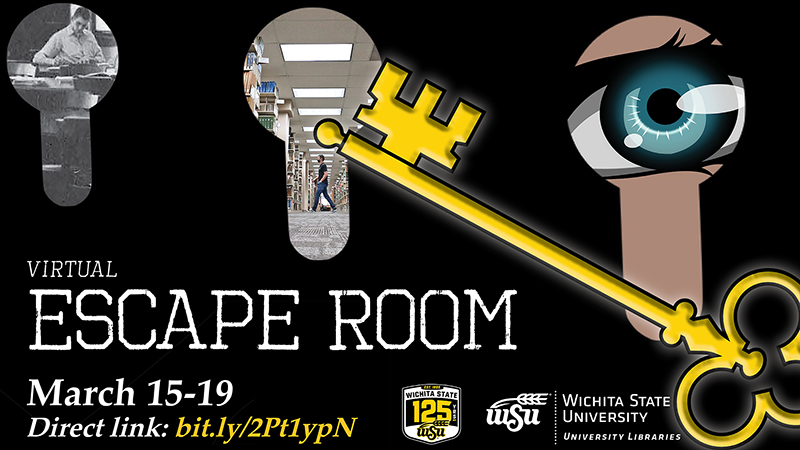 Virtual Escape Room - March 15-19, Direct Link: bit.ly/2PtlypN. Wichita State University Libraries. Virtual Escape Room - March 15-19, Direct Link: bit.ly/2PtlypN. Wichita State University Libraries.