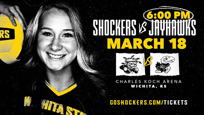 6:00 PM; Shockers vs Jayhawks; March 18th; Charles Koch Arena in Wichita, KS; GoShockers.Com/Tickets 6:00 PM; Shockers vs Jayhawks; March 18th; Charles Koch Arena in Wichita, KS; GoShockers.Com/Tickets