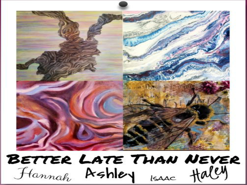 Better Late Than Never - Cadman Art Gallery