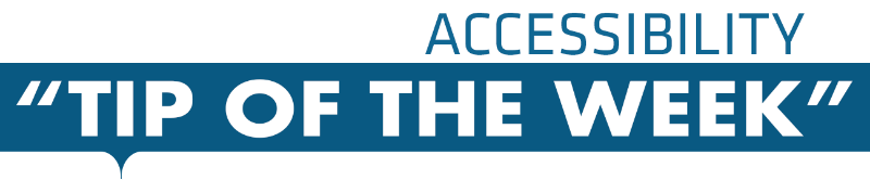 Accessibility Tip of the Week fall 2019