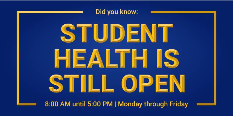 Student Health is still open