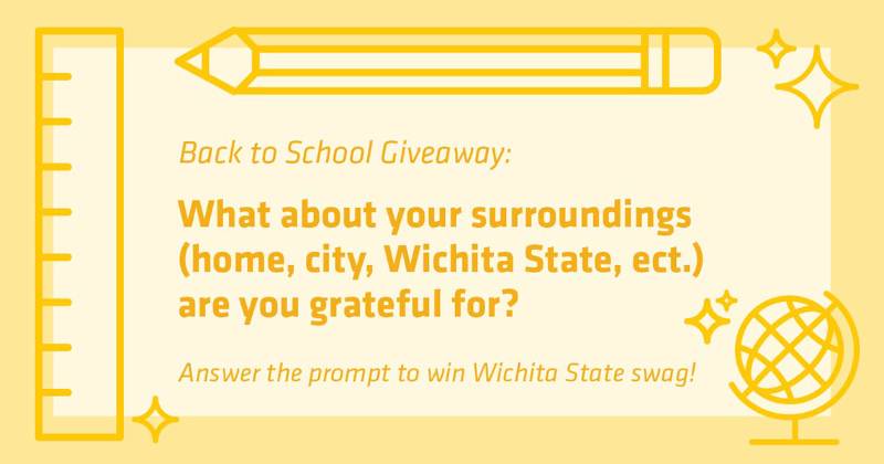 Back to School Giveaway: What about your surroundings (home, city, Wichita State, etc.) are you grateful for? Answer the prompt to win Wichita State swag. Back to School Giveaway: What about your surroundings (home, city, Wichita State, etc.) are you grateful for? Answer the prompt to win Wichita State swag.