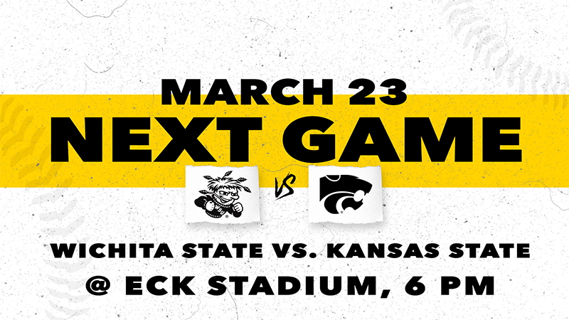 Next Game, March 23 @ 6pm, Wichita State vs. Kansas State Next Game, March 23 @ 6pm, Wichita State vs. Kansas State